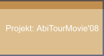 Projekt: AbiTourMovie'08