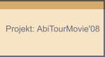 Projekt: AbiTourMovie'08