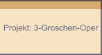 Projekt: 3-Groschen-Oper